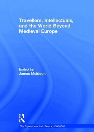 James Muldoon - Travellers, Intellectuals, and the World Beyond Medieval Europe, Inbunden