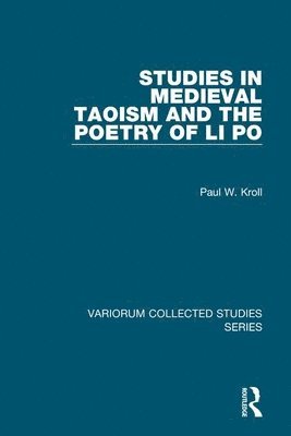 Paul W. Kroll - Studies in Medieval Taoism and the Poetry of Li Po, Inbunden