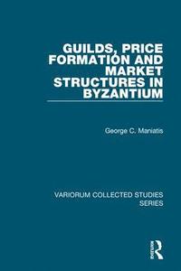 bokomslag Guilds, Price Formation and Market Structures in Byzantium