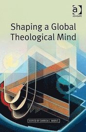 bokomslag Shaping a Global Theological Mind