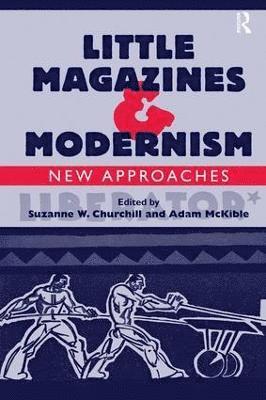 Adam McKible, Suzanne W. Churchill - Little Magazines & Modernism, Inbunden
