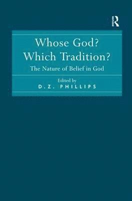D.Z. Phillips, D. Z. Phillips - Whose God? Which Tradition?, Inbunden