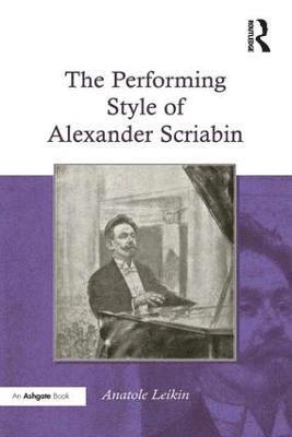 bokomslag The Performing Style of Alexander Scriabin