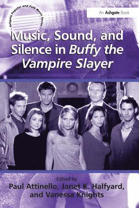 Janet K. Halfyard, Paul Attinello, Vanessa Knights - Music, Sound, and Silence in Buffy the Vampire Slayer, Häftad