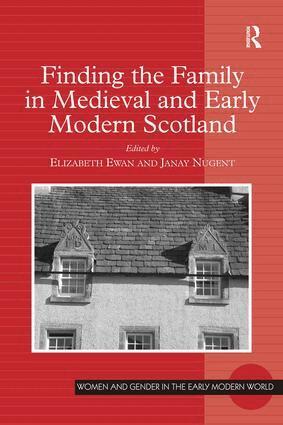 Elizabeth Ewan, Janay Nugent - Finding the Family in Medieval and Early Modern Scotland, Inbunden