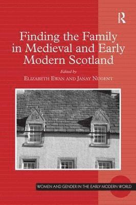 Finding the Family in Medieval and Early Modern Scotland 1