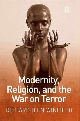 Richard Dien Winfield - Modernity, Religion, and the War on Terror, Inbunden