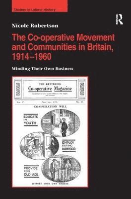 The Co-operative Movement and Communities in Britain, 1914-1960 1