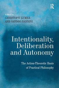 bokomslag Intentionality, Deliberation and Autonomy