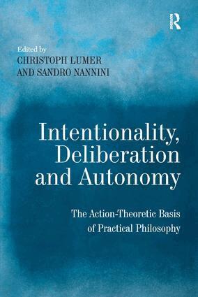 Sandro Nannini, Christoph Lumer - Intentionality, Deliberation and Autonomy, Inbunden