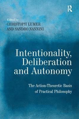 Intentionality, Deliberation and Autonomy 1