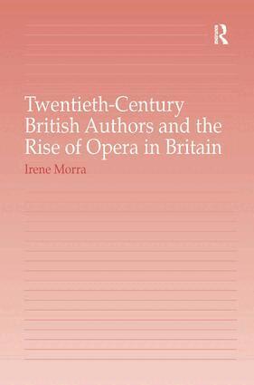 Irene Morra - Twentieth-Century British Authors and the Rise of Opera in Britain, Inbunden
