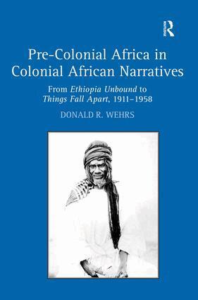 Donald R. Wehrs - Pre-Colonial Africa in Colonial African Narratives, Inbunden