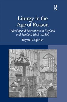 Bryan D. Spinks - Liturgy in the Age of Reason, Inbunden