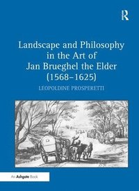 bokomslag Landscape and Philosophy in the Art of Jan Brueghel the Elder (1568-1625)