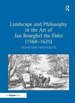 bokomslag Landscape and Philosophy in the Art of Jan Brueghel the Elder (15681625)