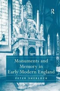 bokomslag Monuments and Memory in Early Modern England