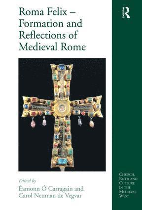 bokomslag Roma Felix - Formation and Reflections of Medieval Rome