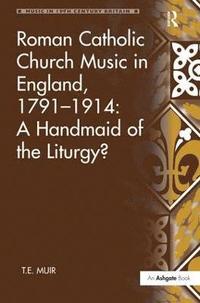 bokomslag Roman Catholic Church Music in England, 17911914: A Handmaid of the Liturgy?