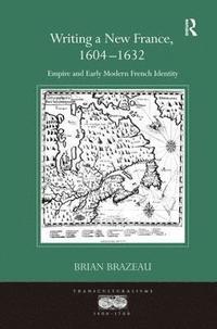 bokomslag Writing a New France, 1604-1632