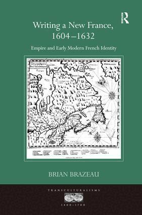 Brian Brazeau - Writing a New France, 1604-1632, Inbunden