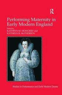bokomslag Performing Maternity in Early Modern England