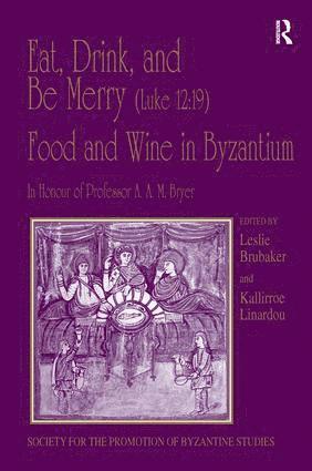 bokomslag Eat, Drink, and Be Merry (Luke 12:19) - Food and Wine in Byzantium