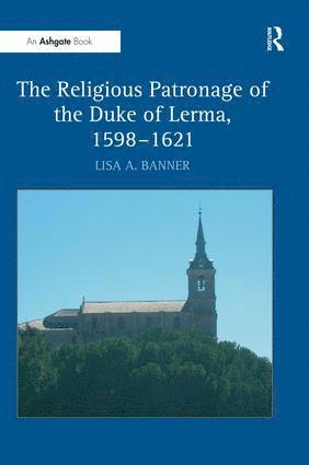 bokomslag Religious Patronage of the Duke of Lerma, 1598-1621