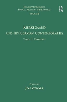 Jon Stewart - Volume 6, Tome II: Kierkegaard and His German Contemporaries - Theology, Inbunden