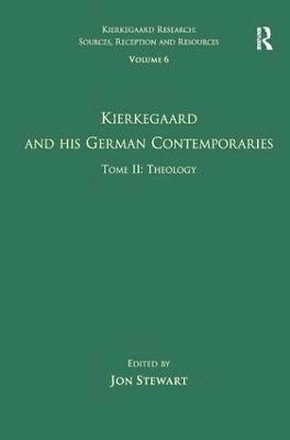 Volume 6, Tome II: Kierkegaard and His German Contemporaries - Theology 1