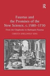 bokomslag Faustus and the Promises of the New Science, c. 1580-1730