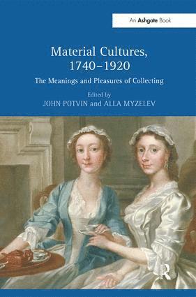 John Potvin, Alla Myzelev - Material Cultures, 1740–1920, Inbunden