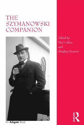 Stephen Downes, Paul Cadrin - Szymanowski Companion, Inbunden