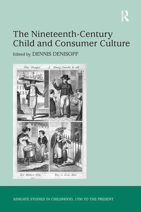 Dennis Denisoff - Nineteenth-Century Child and Consumer Culture, Inbunden