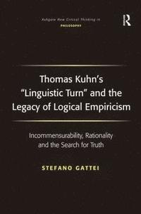 bokomslag Thomas Kuhn's 'Linguistic Turn' and the Legacy of Logical Empiricism