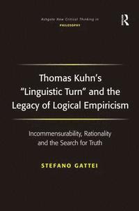 bokomslag Thomas Kuhn's 'Linguistic Turn' and the Legacy of Logical Empiricism