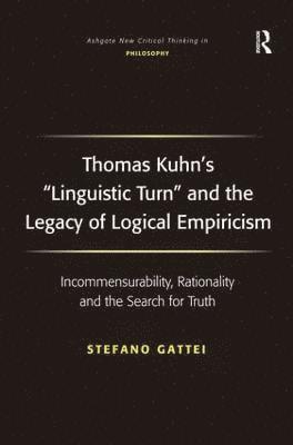 Thomas Kuhn's 'Linguistic Turn' and the Legacy of Logical Empiricism 1