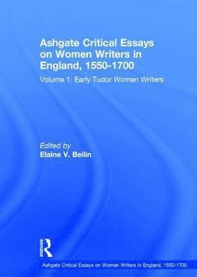 Ashgate Critical Essays on Women Writers in England, 1550-1700 1