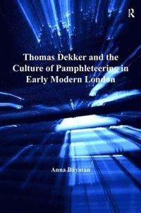 bokomslag Thomas Dekker and the Culture of Pamphleteering in Early Modern London
