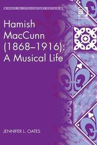 bokomslag Hamish MacCunn (1868-1916): A Musical Life