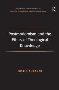 bokomslag Postmodernism and the Ethics of Theological Knowledge