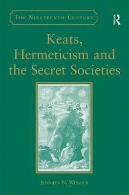 Keats, Hermeticism, and the Secret Societies 1