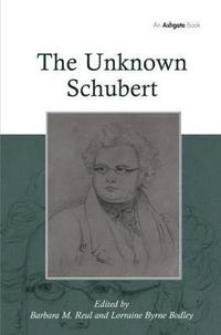 bokomslag The Unknown Schubert