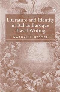 bokomslag Literature and Identity in Italian Baroque Travel Writing