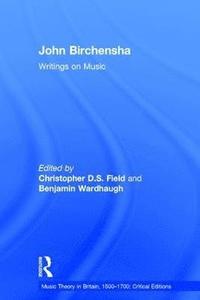 bokomslag John Birchensha: Writings on Music