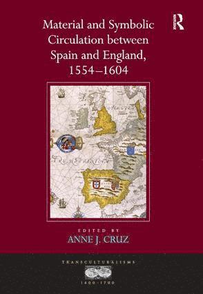 Anne J. Cruz - Material and Symbolic Circulation between Spain and England, 1554–1604, Inbunden