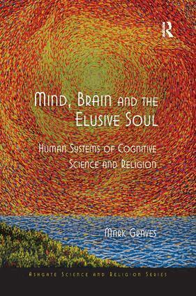 Mark Graves - Mind, Brain and the Elusive Soul, Inbunden