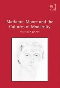 bokomslag Marianne Moore and the Cultures of Modernity