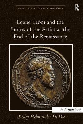 Leone Leoni and the Status of the Artist at the End of the Renaissance 1