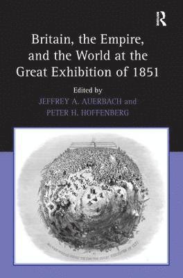 Britain, the Empire, and the World at the Great Exhibition of 1851 1
